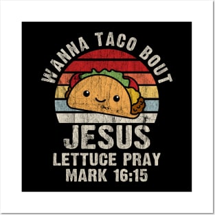 Wanna Taco Bout Jesus Lettuce Pray Mark 16:15 Cinco de Mayo Vintage Posters and Art